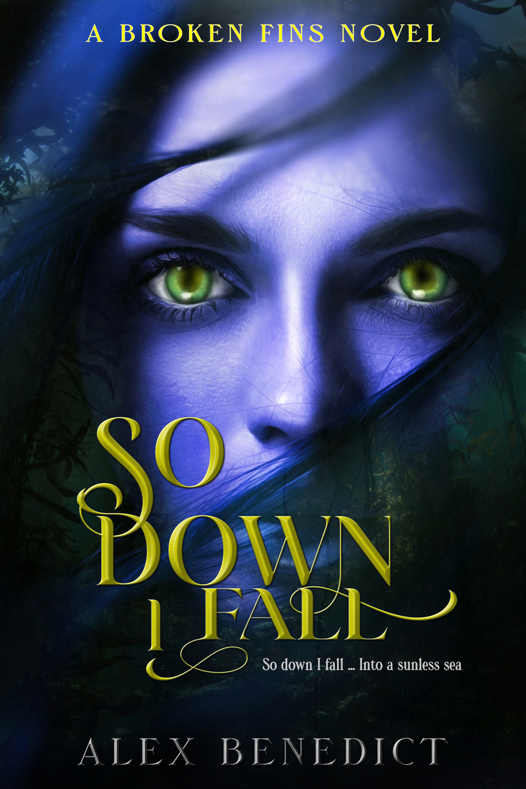 Read So Down I Fall Broken Fins 1 Online By Alex Benedict Books