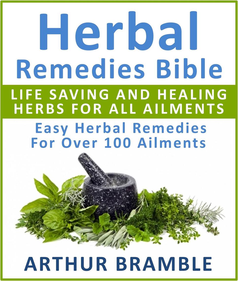 Read Herbal Remedies Bible Life Saving And Healing Herbs For All