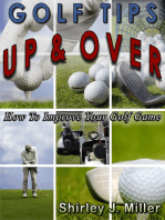 Golf Tips Up & Over: How To Improve Your Golf Game