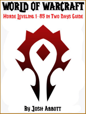 World Of Warcraft Horde Leveling 1 85 In Two Days Guide By Josh Abbott Book Read Online - how to join the roblox developer forum remade by a fellow