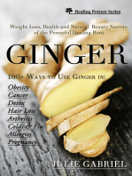Ginger: Weight Loss, Health and Natural Beauty Secrets of the Powerful Healing Root with More than 100 Recipes