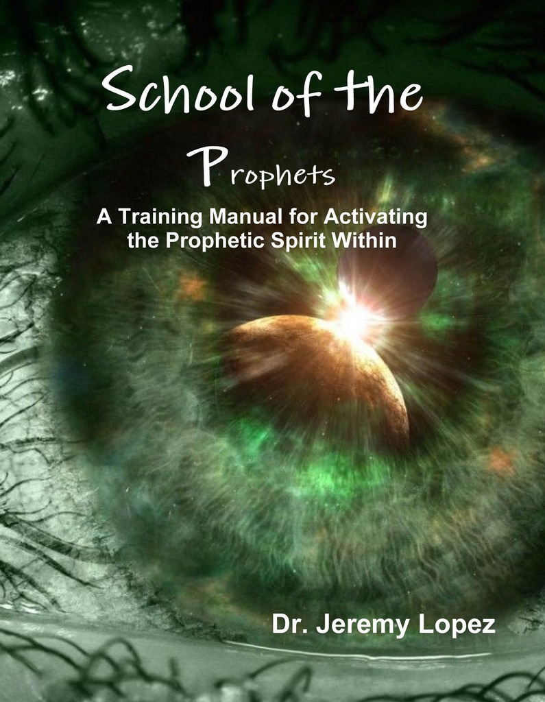 Read School Of The Prophets A Training Manual For Activating The Prophetic Spirit Within Online By Jeremy Lopez Books