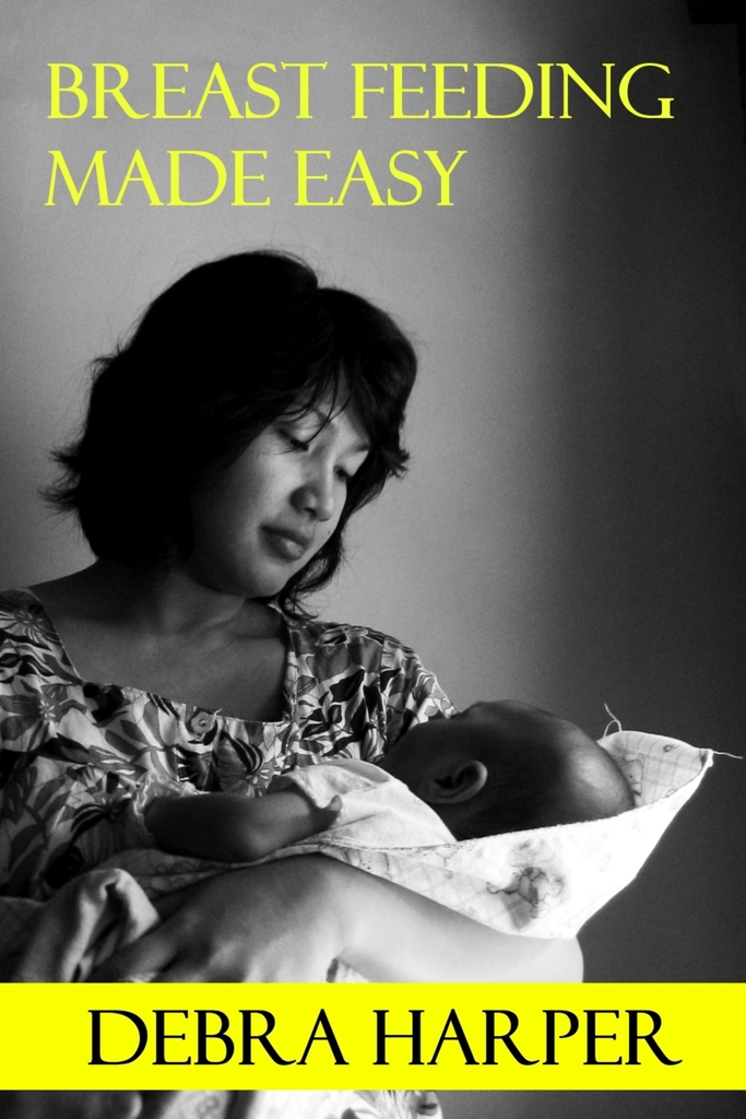 Breast Feeding Made Easy How To Breastfeed For Mothers Of