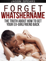 Forget Whatshername: The Truth About How to Get Your Ex-Girlfriend Back