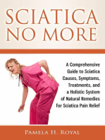 Sciatica No More: A Comprehensive Guide to Sciatica Causes, Symptoms, Treatments, and a Holistic System of Natural Remedies for Sciatica Pain Relief