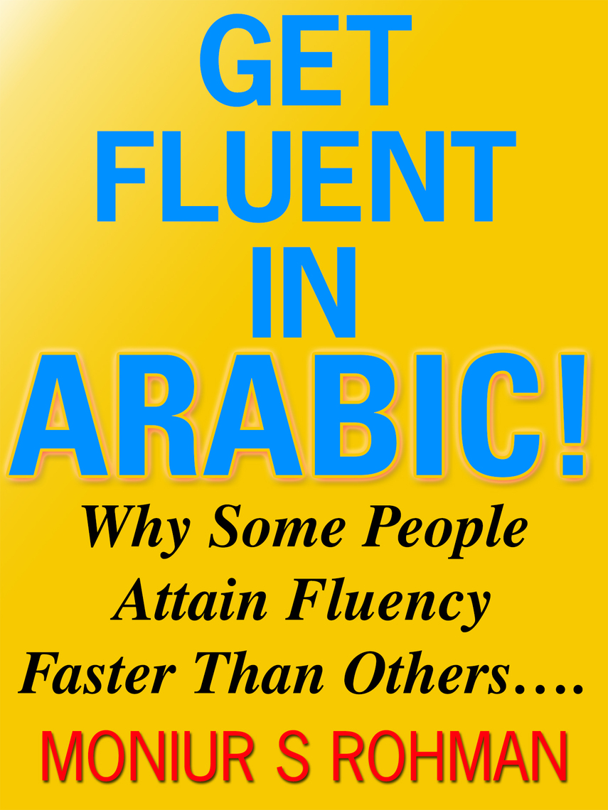 Get Fluent in Arabic! by Moniur S Rohman (Ebook) - Read free for 30 days