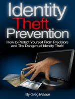 Identity Theft Prevention: How to Protect Yourself From Predators and The Dangers of Identity Theft!