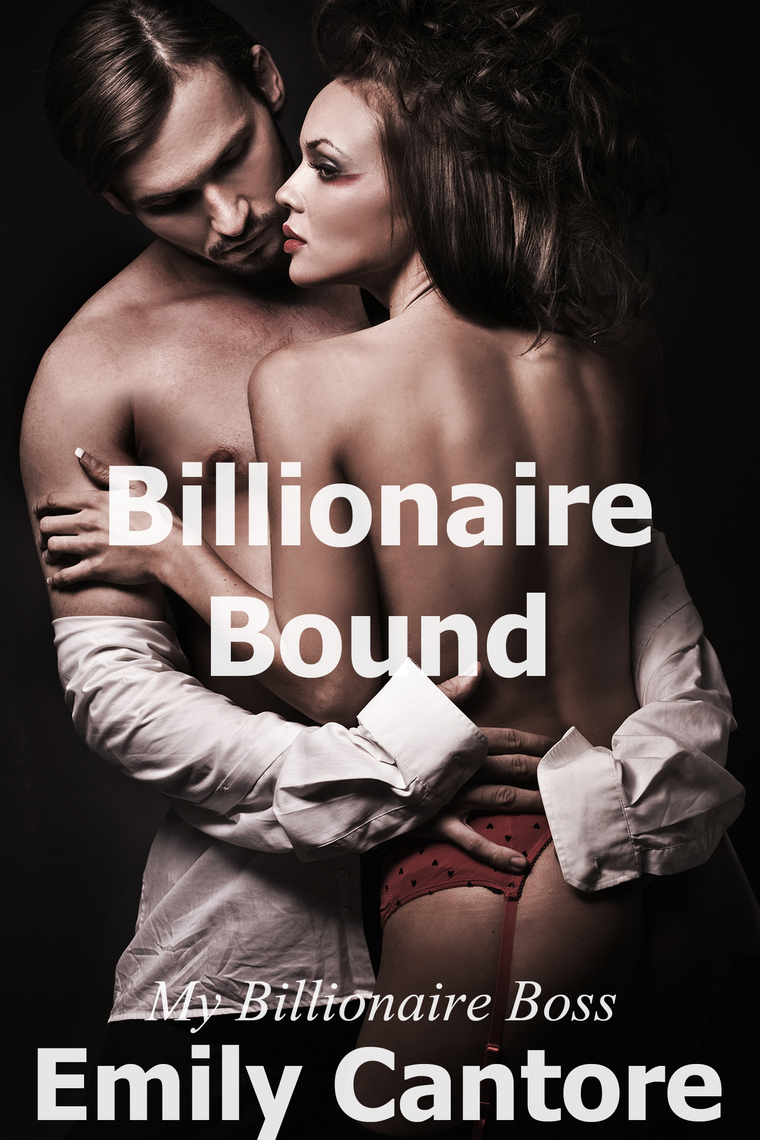 Billionaire Bound My Billionaire Boss, Part 1 (A BDSM Erotic Romance) by Emily Cantore
