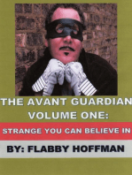 The Avant Guardian: Volume One: Strange You Can Believe In