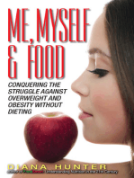 Me, Myself & Food: Conquering The Struggle Against Overweight And Obesity Without Dieting