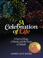 A Celebration of Life: A Story of Hope, a Miracle, and the Power of Attitude
