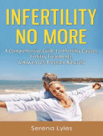 Infertility No More: A Comprehensive Guide to Infertility Causes, Fertility Treatments, & How to Get Pregnant Naturally