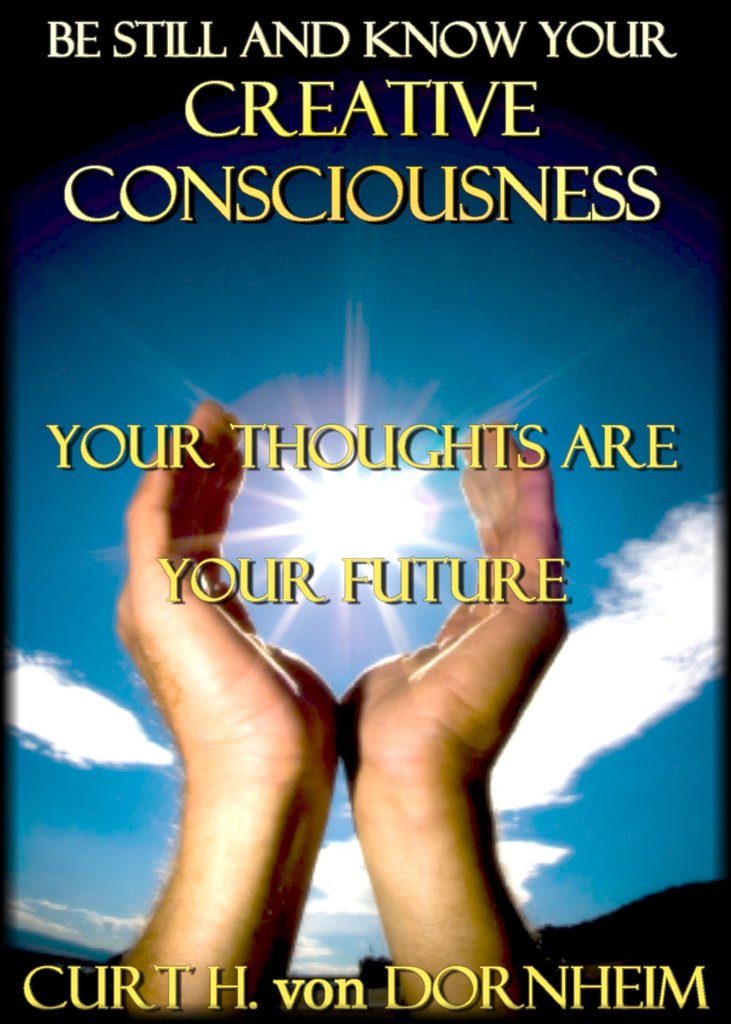 Read Be Still and Know Your Creative Consciousness Online by Curt H ...