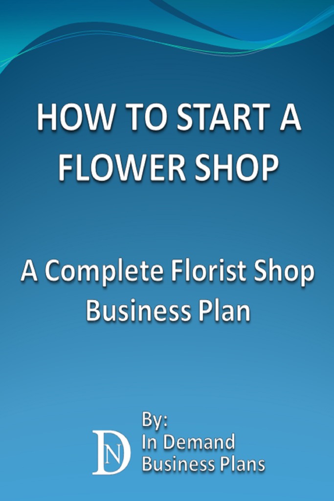 Read How To Start A Flower Shop A Complete Florist Business Plan