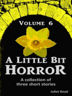 A Little Bit Horror, Volume 6: A collection of three short stories