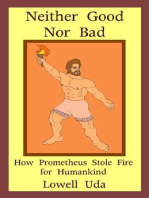 Neither Good Nor Bad: How Prometheus Stole Fire for Humankind