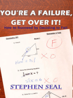 You're a Failure, Get Over It!: How to Succeed and be Successful by Deciding to Fail