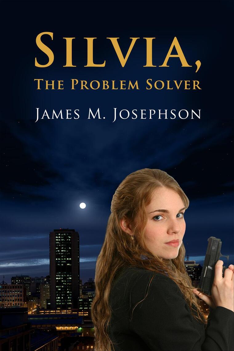 Silvia, The Problem Solver by James M. Josephson - Ebook | Everand