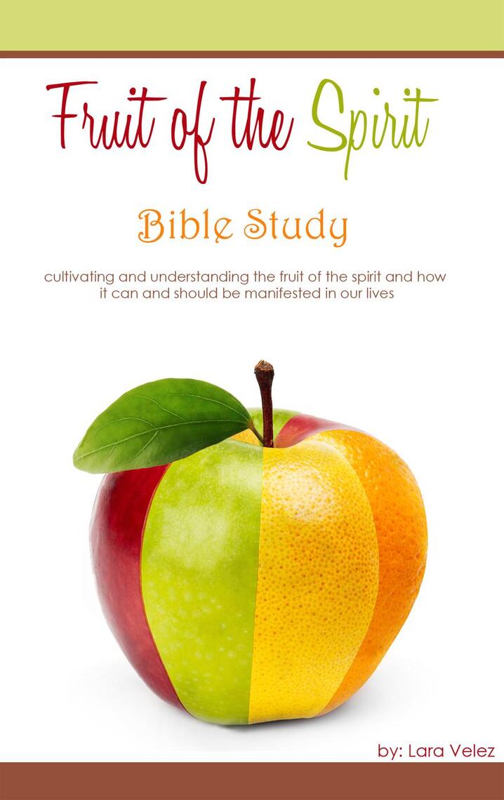 Fruit of the Spirit: Bible Study by Lara Velez - Book - Read Online