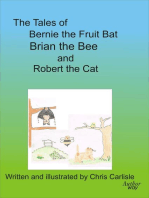 The Tales of Bernie the Fruit Bat, Brian the Bee and Robert the Cat