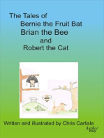 The Tales of Bernie the Fruit Bat, Brian the Bee and Robert the Cat