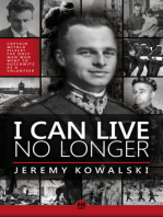 I Can Live No Longer: The Story of an Indomitable Man, the only Volunteer to Auschwitz.