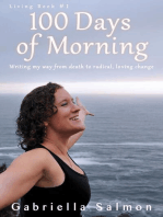 100 Days of Morning: Writing my way from death to radical, loving change.