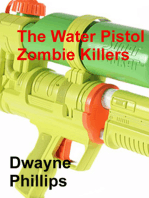 The Water Pistol Zombie Killers