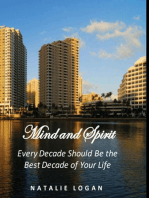 Mind and Spirit - Every Decade Should Be the Best Decade of Your Life