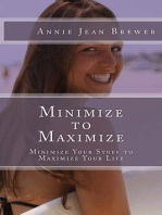 Minimize to Maximize: Minimize Your Stuff to Maximize Your Life