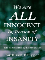 We Are ALL Innocent by Reason of Insanity: The Mechanics of Compassion