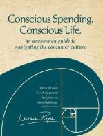 Conscious Spending. Conscious Life.: An uncommon guide to navigating the consumer culture