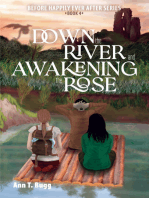 Down the River and Awakening the Rose