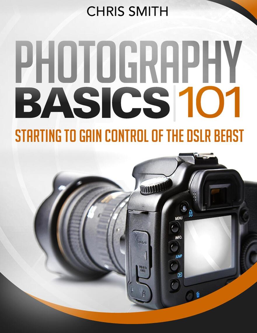 Photography Basics 101 by Chris Smith Book Read Online