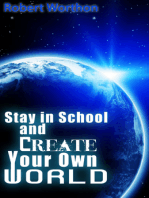 Stay in School and Create Your Own World