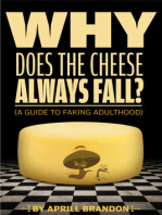 Why Does the Cheese Always Fall? (A Guide to Faking Adulthood)
