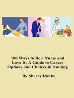 100 WAYS TO BE A NURSE AND LOVE IT (A Guide to Career Options and Choices in Nursing).