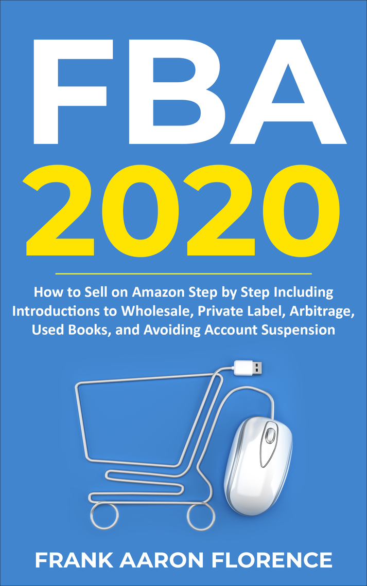 Amazon FBA 2020: How to Sell on Amazon Step by Step Including ...