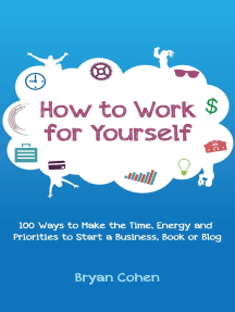 How To Work For Yourself 100 Ways To Make The Time Energy And Priorities To Start A Business Book Or Blog Download Free Ebook