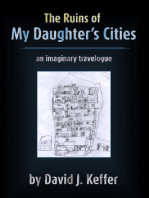 The Ruins of My Daughter's Cities: An Imaginary Travelogue