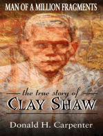 Man of a Million Fragments: The True Story of Clay Shaw