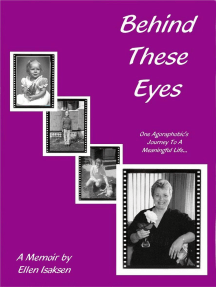 Behind These Eyes: One Agoraphobic's Journey To A Meaningful Life ...