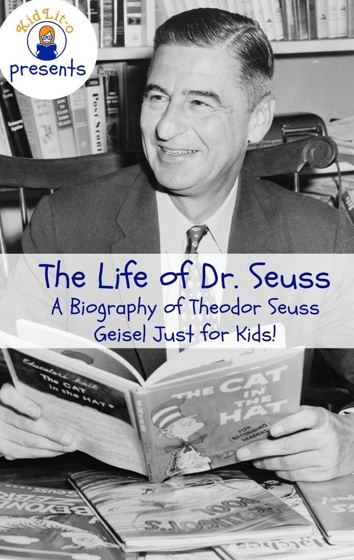 Read The Life of Dr. Seuss: A Biography of Theodor Seuss Geisel Just