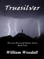 Truesilver: The Last Werewolf Hunter, Book 4