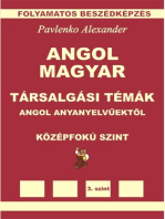 Angol-Magyar, Tarsalgasi Temak, angol anyanyelvuektol, Kozepsofoku Szint (English-Hungarian, Conversational Topics, Intermediate Level)