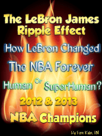 The LeBron James Ripple Effect: How LeBron Changed the NBA Forever--Human or SuperHuman? 2012 & 2013 NBA Champions