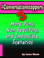 #Conversationstoppers 3: Even More Puns, Non Sequiturs, Impossible Scenarios: #Conversationstoppers:, #3