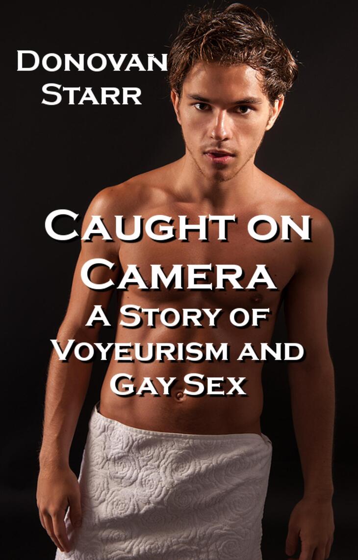 Caught on Camera A Tale of Voyeurism and Gay Sex by Donovan Starr pic