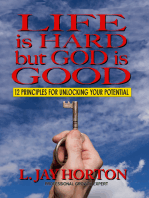 Life is Hard But God is Good- 12 Principles for Unlocking Your Potential