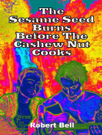 The Sesame Seed Burns Before The Cashew Nut Cooks